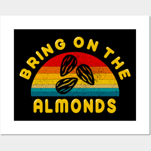 Bring on the Almonds Posters and Art